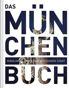 Das München Buch: Highlights einer faszinierenden Stadt