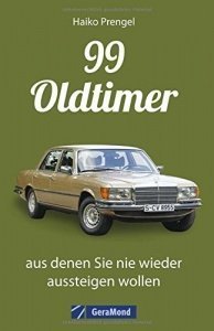 Das Oldtimer-Handbuch: 99 Classic Cars
