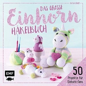 Das große Einhorn-Häkelbuch