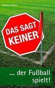 Das sagt keiner: ... der Fußball sp