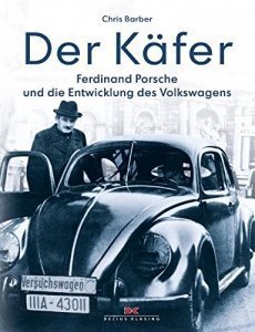 Der Käfer: Ferdinand Porsche und die Entwicklung des Volkswagens