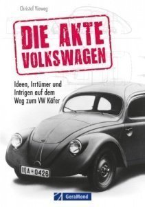 Die Akte Volkswagen: Ideen, Irrtümer und