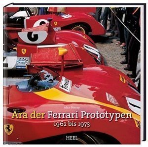 Die Ära der Ferrari Prototypen: 1962 bis 1973
