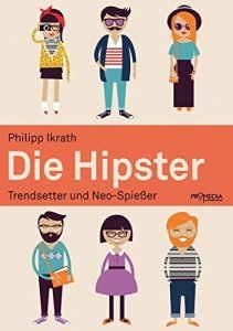 Die Hipster: Trendsetter und Neo-Spießer