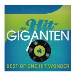 Die Hit Giganten *Best of One Hit Wonder