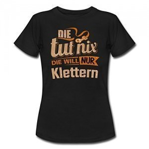 Die Tut Nix Die Will Nur Klettern T-Shir