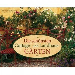 Die schönsten Cottage- und Landhausgärte