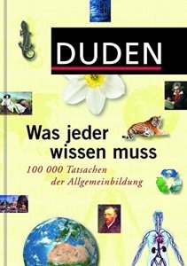 Duden - Was jeder wissen muss: 100 000 Tatsachen der Allgemeinbildung (Duden Allgemeinbildung)