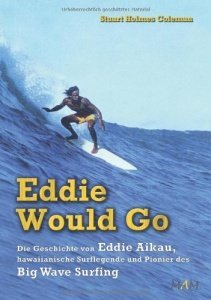 Eddie Would Go - Die Geschichte von Eddie Aikau