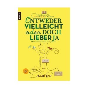 Entweder vielleicht oder doch lieber ja