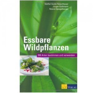 Essbare Wildpflanzen: 200 Arten bestimme