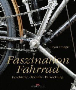 Faszination Fahrrad: Geschichte - Technik - Entwicklung