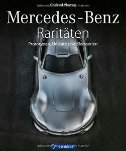 Faszination Mercedes: Mercedes-Benz Raritäten, Prototypen und Autos, die nie in Serie gingen