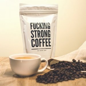 F*cking Strong Coffee: Verdammt starker 