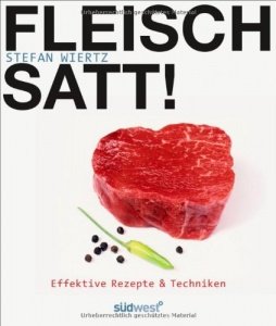 Fleisch satt!: Effektive Rezepte & Techniken