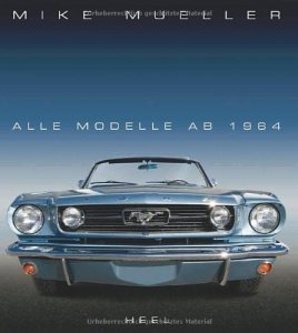 Ford Mustang: Alle Modelle ab 1964