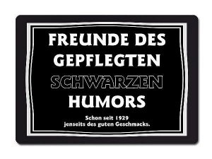 FREUNDE DES GEPFLEGTEN SCHWARZEN HUMORS 