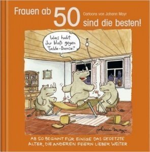 Frauen ab 50 sind die besten!: Cartoon