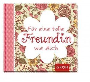 Für eine tolle Freundin wie dich