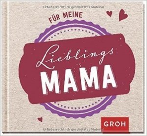 Für meine Lieblingsmama