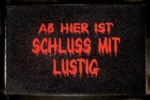 Fußmatte - Ab hier ist Schluss mit lusti