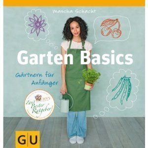 Garten Basics - Gärtnern für Anfänger