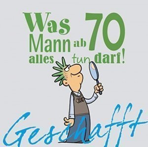 Buch „Geschafft! Was Mann ab 70 alles tun darf“