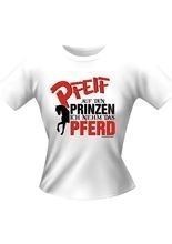 Girlie Shirt Pfeif auf den Prinzen