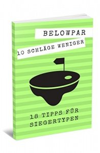 Golf: 10 Schläge weniger - 18 Tipps für Siegertypen