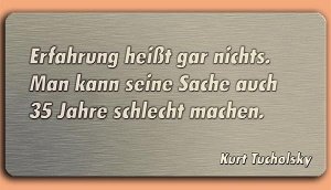 Grafikschild - Zitat: Erfahrung heißt ga