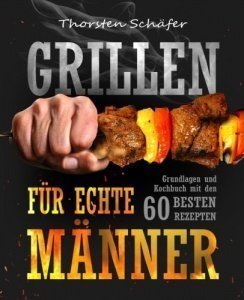 Grillen für echte Männer