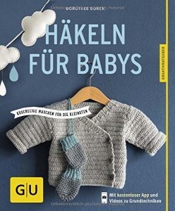 Häkeln für Babys: Kuschelige Maschen für die Kleinsten (GU Kreativratgeber)