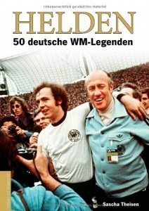 Helden: 50 deutsche WM-Legenden