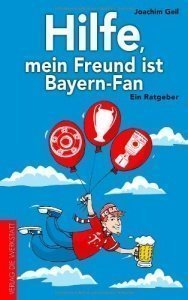 Hilfe, mein Freund ist Bayern-Fan: Ein R