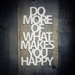 Holz-Skulptur Do more of what makes you happy