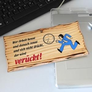 Holzschild *Wer Arbeit kennt...*