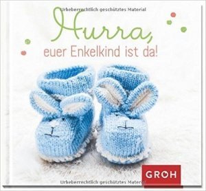 Hurra, euer Enkelkind ist da