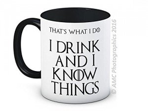 I Drink and I Know Things Tasse