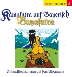 Kamasutra auf Bayerisch Bayasutra