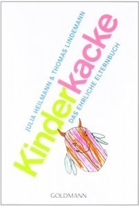 Kinderkacke: Das ehrliche Elternbuch