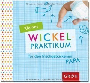 Kleines Wickelpraktikum für den frischge