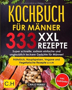 KOCHBUCH FÜR MÄNNER: XXL. 333 REZEPTE.