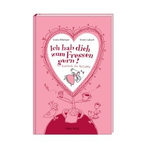 Kochbuch Ich hab Dich zum Fressen gern