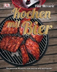 Kochen mit Bier: Die besten Rezepte von deftig bis raffiniert