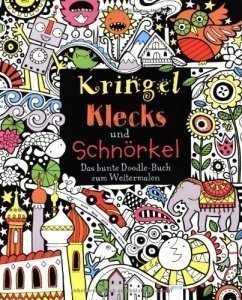 Kringel, Klecks und Schnörkel - Das bunte Doodle-Buch zum Weitermalen