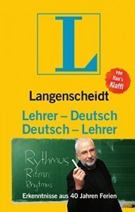 Langenscheidt Lehrer-Deutsch/Deutsch-Lehrer: Erkenntnisse aus 40 Jahren Ferien (Langenscheidt ...-De