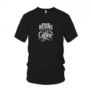 Life begins after Coffee T-Shirt