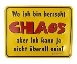 Lustiges Schild zum Thema Chaos - geeign