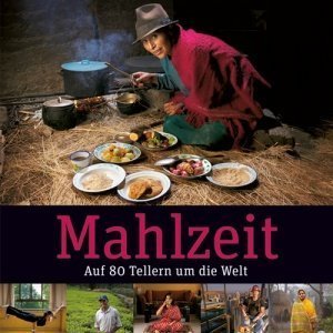 Mahlzeit: Auf 80 Tellern um die Welt