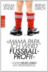 Mama, Papa, ich werd- Fußballprofi!